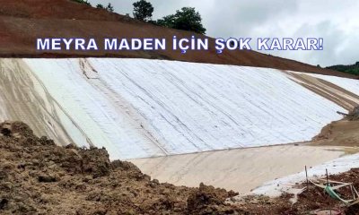 MEYRA MADEN İÇİN ŞOK KARAR!